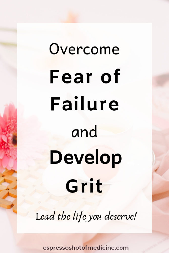 Everything you need to know to Overcome Fear of Failure! Grow your resilience by developing grit! Lead the life you deserve! The ultimate guide from trusted MD - Dr. Sonja Adzovic