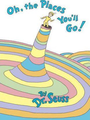 Dr. Seuss wrote an amazing book when he wrote, "Oh, The Places You'll Go!"
A book for success, motivation, inspiration and more!  
A must read no matter your age!