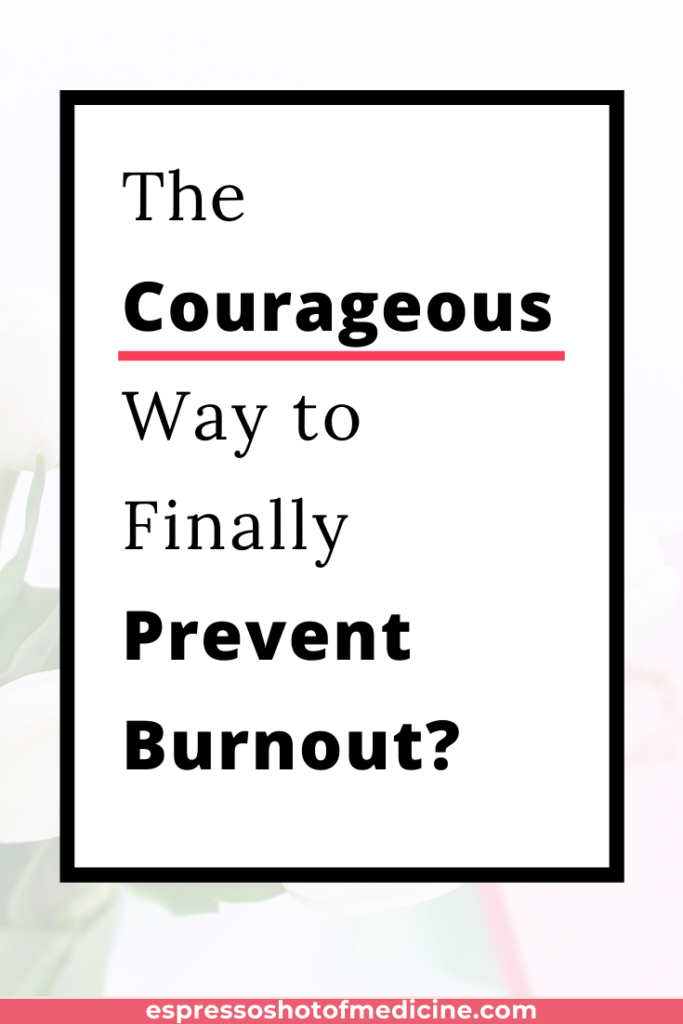 Find out why self-care doesn't always work to prevent burnout.  Instead, see the courageous way you can prevent burnout by doing one main thing. And learn more about how to do this!   Prevent burnout and lead the life you want, not the one you settle for!
